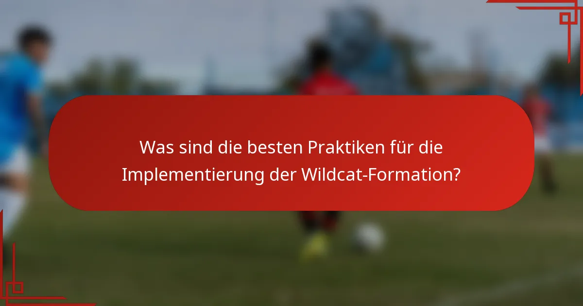 Was sind die besten Praktiken für die Implementierung der Wildcat-Formation?