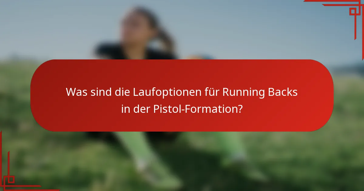 Was sind die Laufoptionen für Running Backs in der Pistol-Formation?