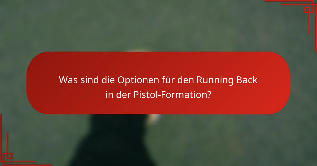 Was sind die Optionen für den Running Back in der Pistol-Formation?