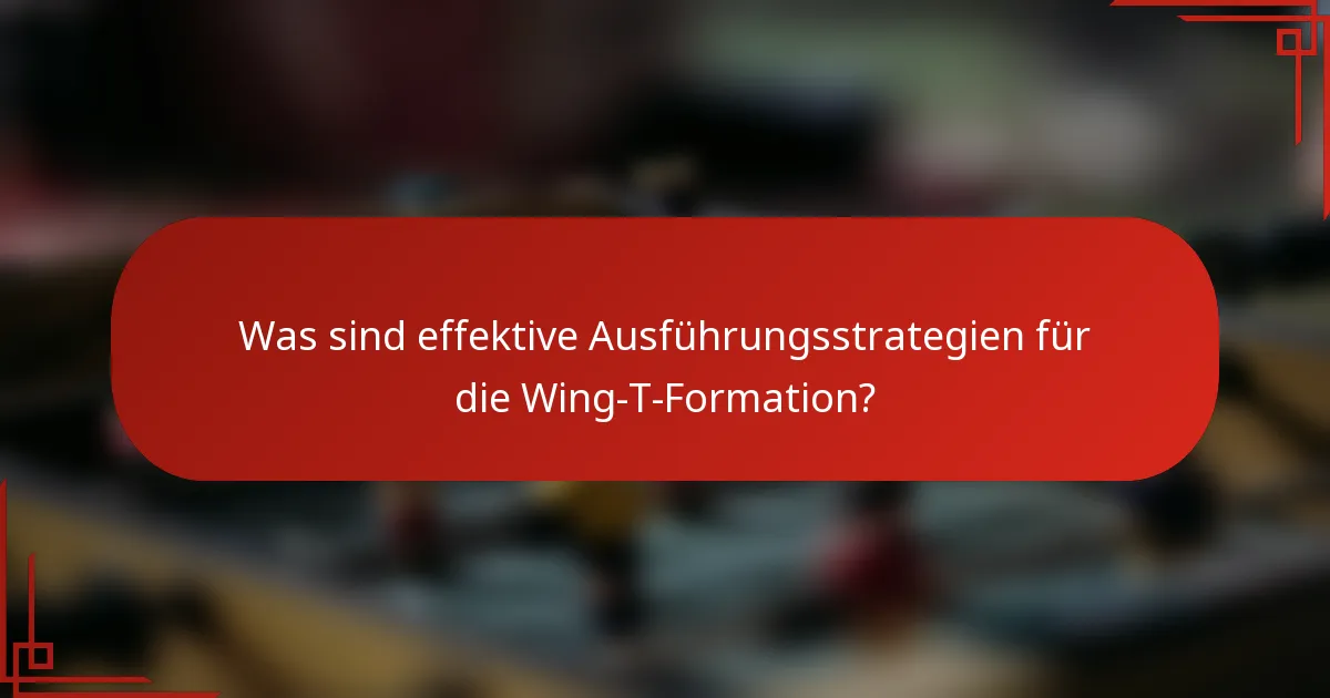 Was sind effektive Ausführungsstrategien für die Wing-T-Formation?