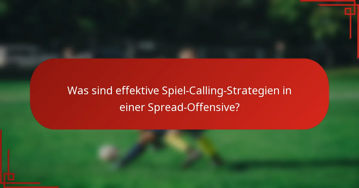 Was sind effektive Spiel-Calling-Strategien in einer Spread-Offensive?