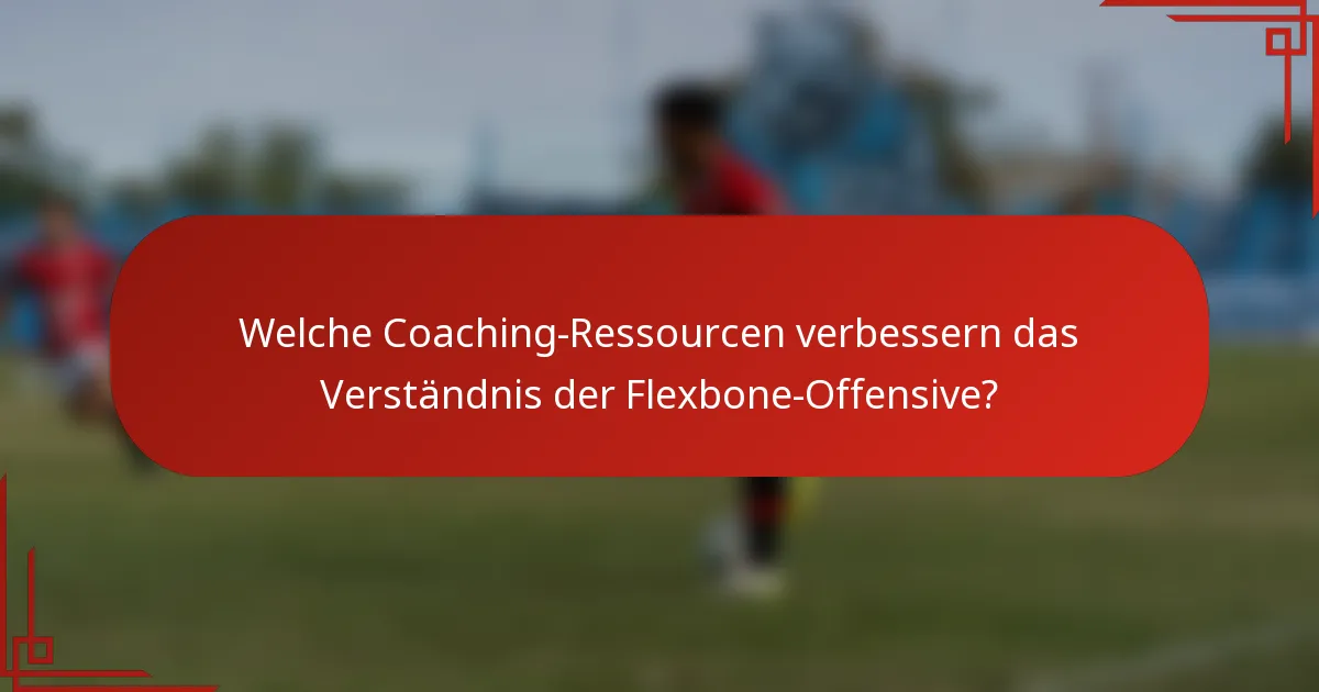 Welche Coaching-Ressourcen verbessern das Verständnis der Flexbone-Offensive?
