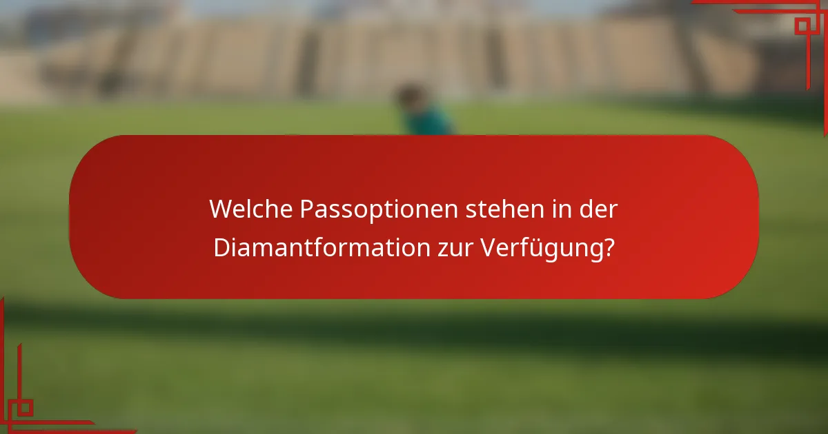 Welche Passoptionen stehen in der Diamantformation zur Verfügung?