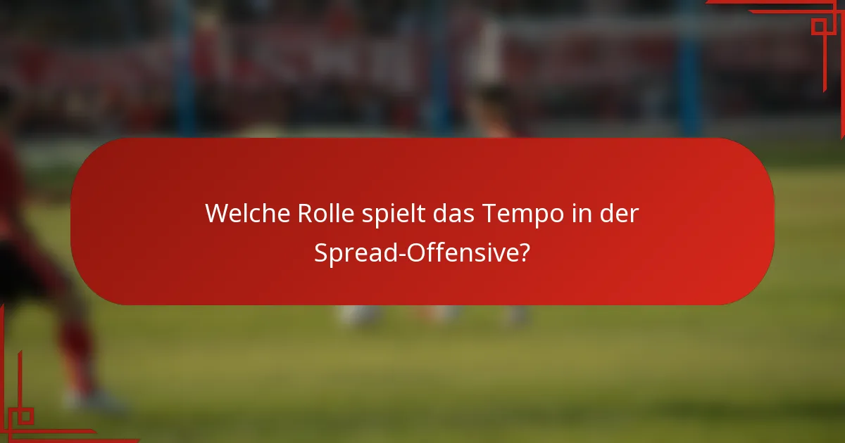 Welche Rolle spielt das Tempo in der Spread-Offensive?