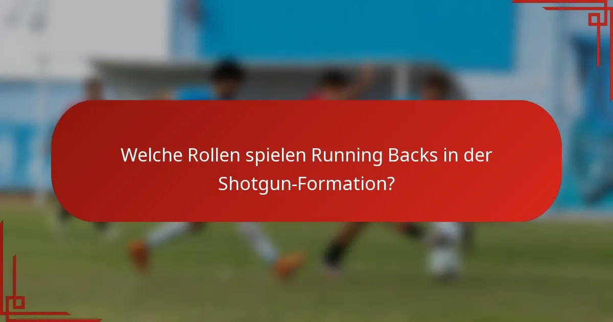 Welche Rollen spielen Running Backs in der Shotgun-Formation?