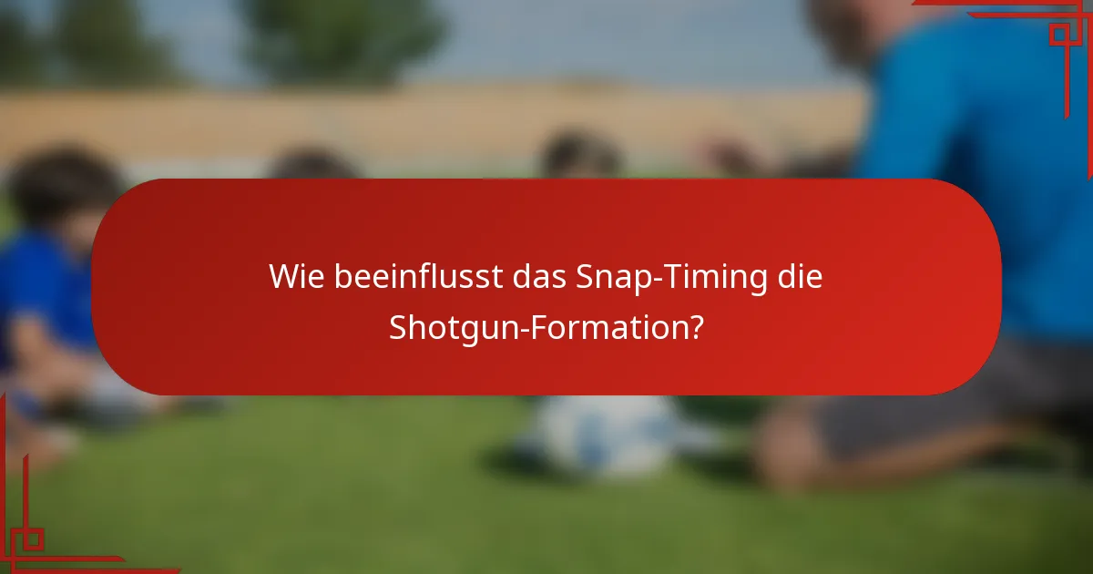 Wie beeinflusst das Snap-Timing die Shotgun-Formation?