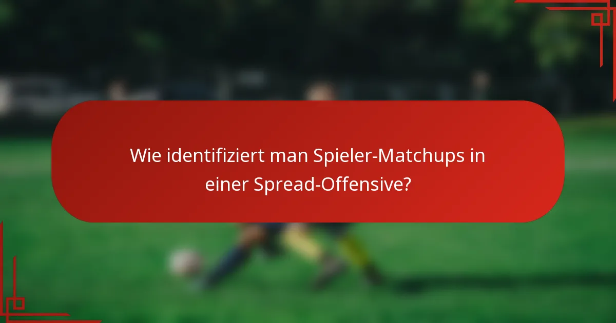 Wie identifiziert man Spieler-Matchups in einer Spread-Offensive?