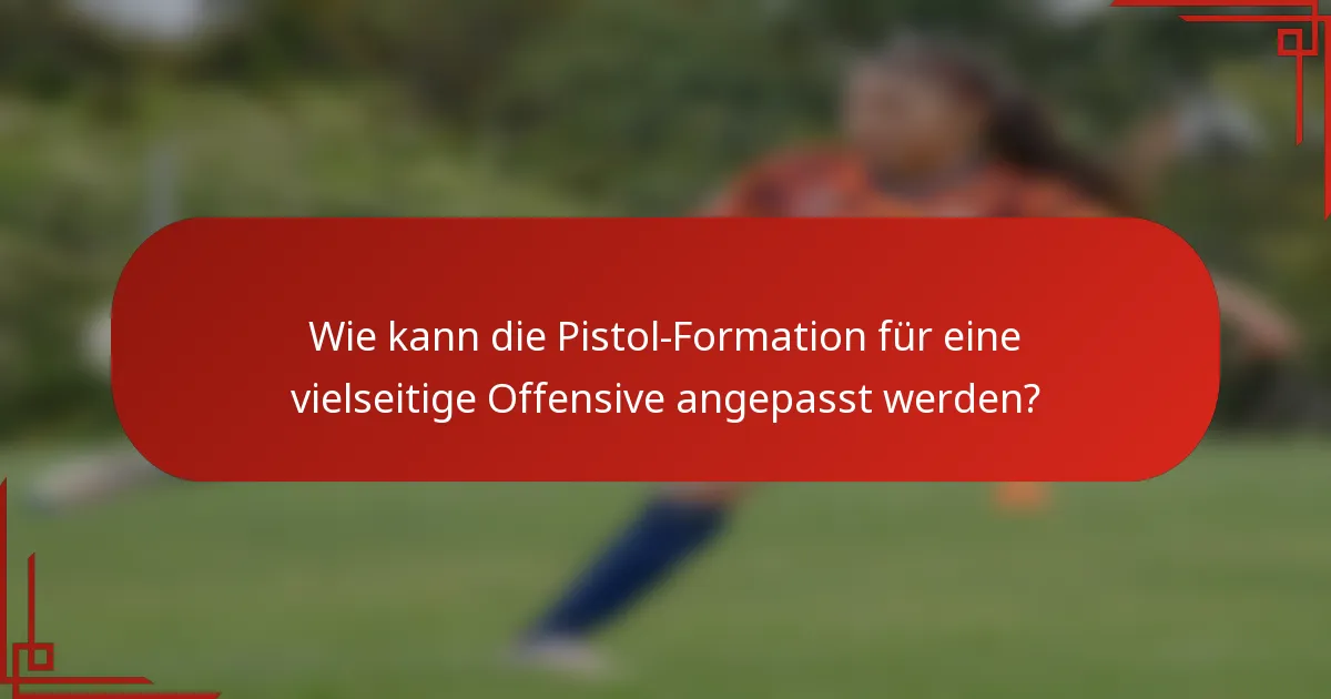 Wie kann die Pistol-Formation für eine vielseitige Offensive angepasst werden?