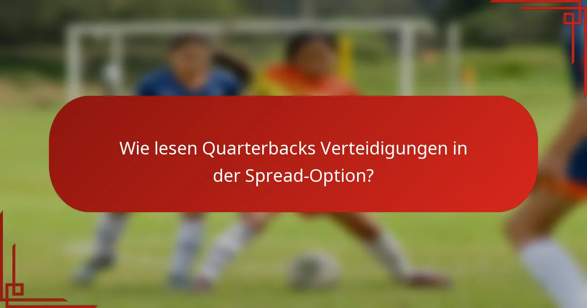 Wie lesen Quarterbacks Verteidigungen in der Spread-Option?