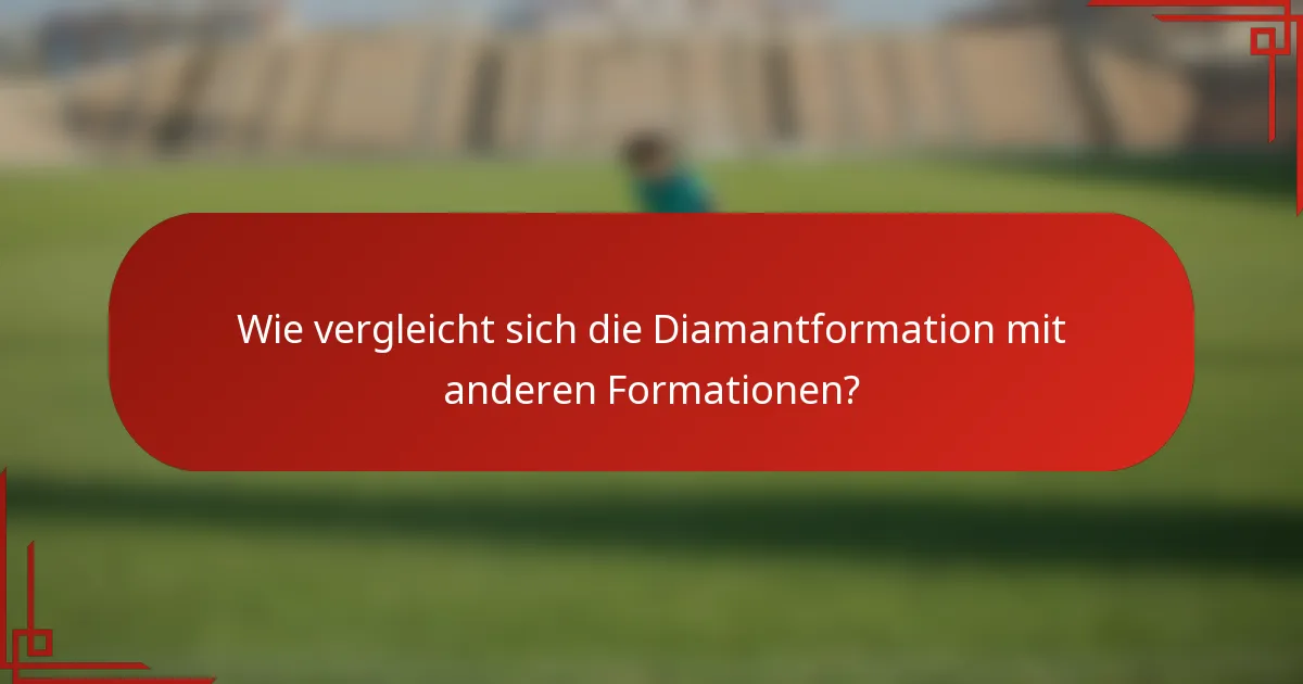 Wie vergleicht sich die Diamantformation mit anderen Formationen?